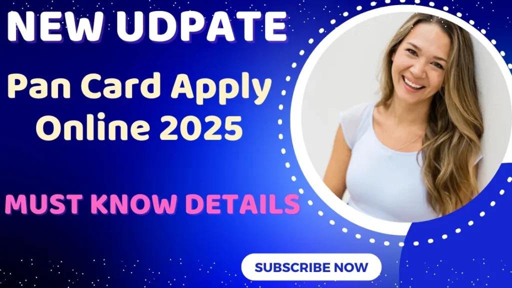 Pan Card Apply Online 2025| नई पैन कार्ड ऑनलाइन कैसे बनाएं जाने पूरी जानकारी